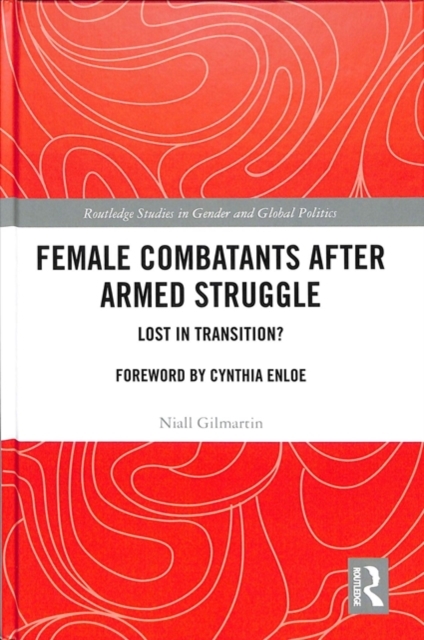Female Combatants after Armed Struggle : Lost in Transition?, Hardback Book