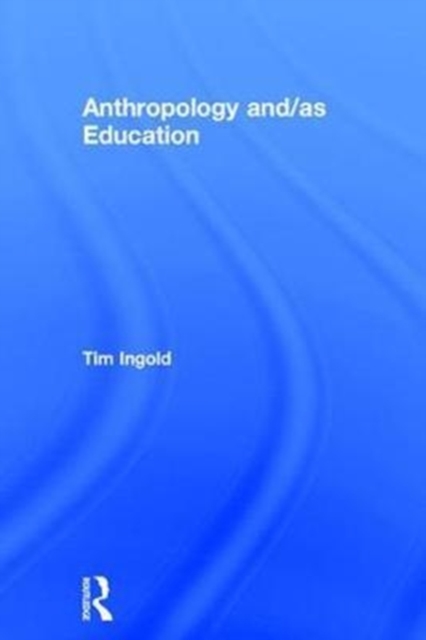 Anthropology and/as Education, Hardback Book