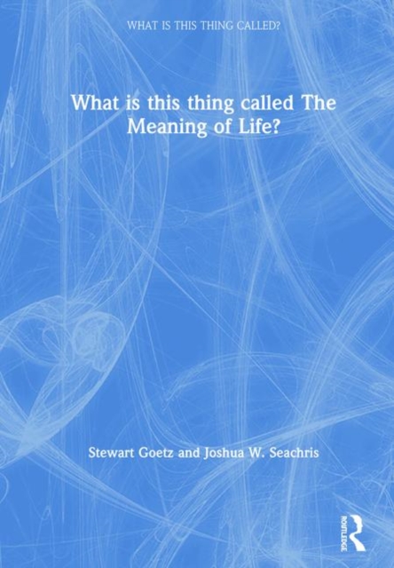What is this thing called The Meaning of Life?, Hardback Book