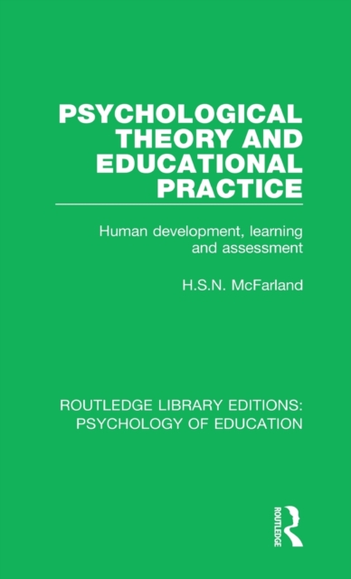Psychological Theory and Educational Practice : Human Development, Learning and Assessment, Hardback Book