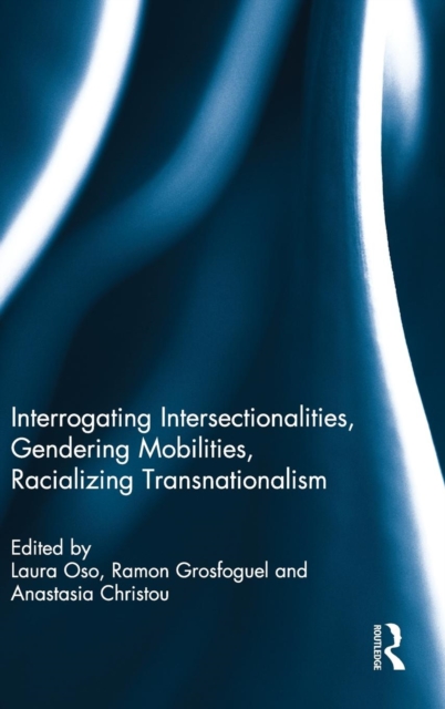 Interrogating Intersectionalities, Gendering Mobilities, Racializing Transnationalism, Hardback Book