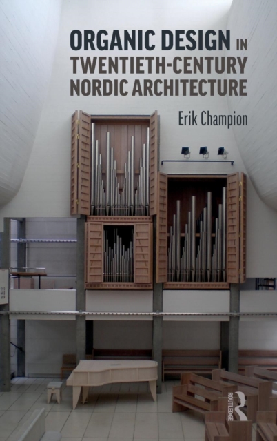 Organic Design in Twentieth-Century Nordic Architecture, Hardback Book