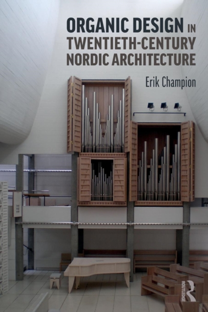 Organic Design in Twentieth-Century Nordic Architecture, Paperback / softback Book