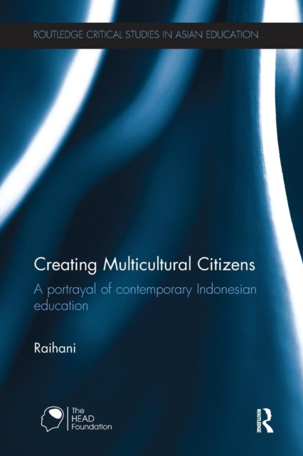 Creating Multicultural Citizens : A Portrayal of Contemporary Indonesian Education, Paperback / softback Book