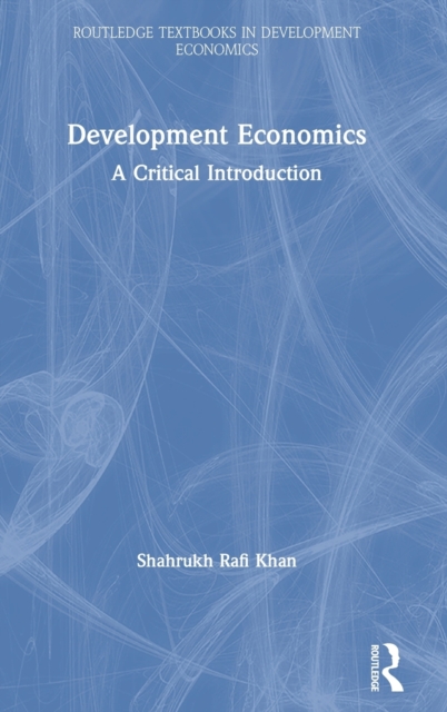 Development Economics : A Critical Introduction, Hardback Book
