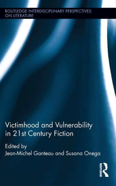 Victimhood and Vulnerability in 21st Century Fiction, Hardback Book