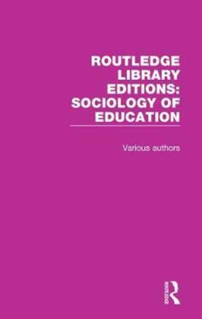 Routledge Library Editions: Sociology of Education, Multiple-component retail product Book