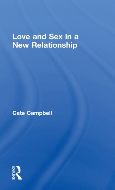Love and Sex in a New Relationship, Hardback Book