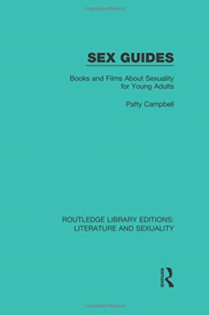 Sex Guides : Books and Films about Sexuality for Young Adults, Paperback / softback Book