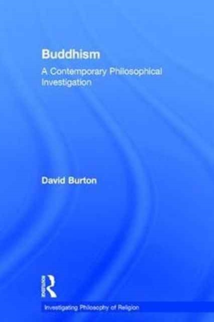 Buddhism : A Contemporary Philosophical Investigation, Hardback Book