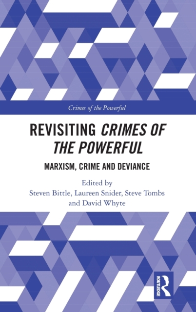 Revisiting Crimes of the Powerful : Marxism, Crime and Deviance, Hardback Book
