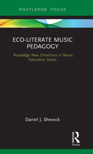 Eco-Literate Music Pedagogy, Hardback Book