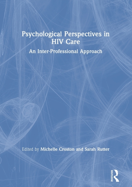 Psychological Perspectives in HIV Care : An Inter-Professional Approach, Hardback Book