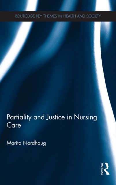 Partiality and Justice in Nursing Care, Hardback Book