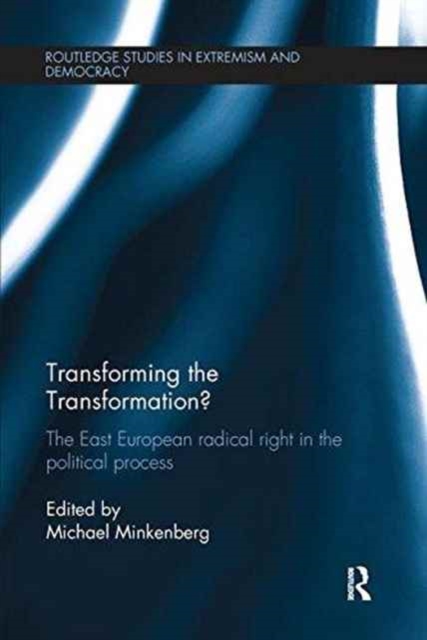 Transforming the Transformation? : The East European Radical Right in the Political Process, Paperback / softback Book
