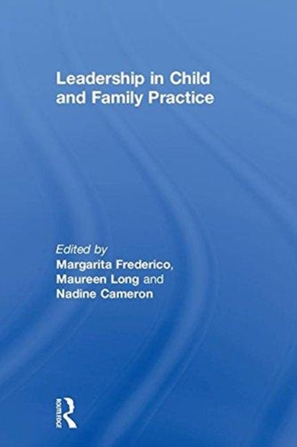 Leadership in Child and Family Practice, Hardback Book