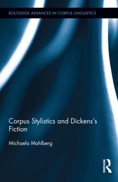 Corpus Stylistics and Dickens’s Fiction, Hardback Book
