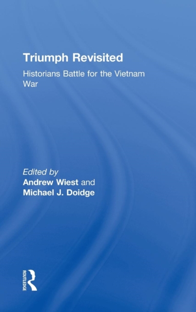 Triumph Revisited : Historians Battle for the Vietnam War, Hardback Book
