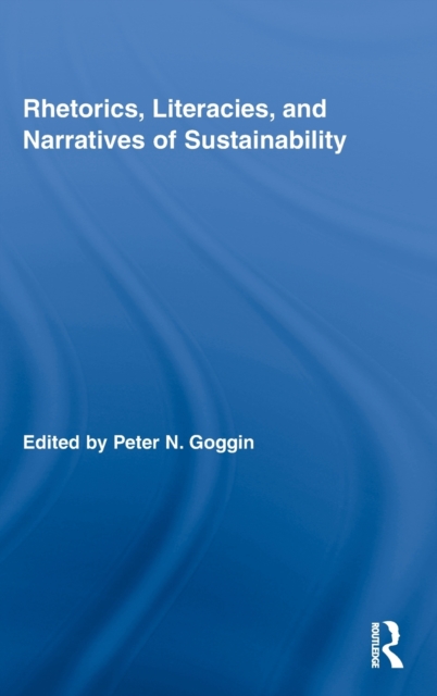 Rhetorics, Literacies, and Narratives of Sustainability, Hardback Book