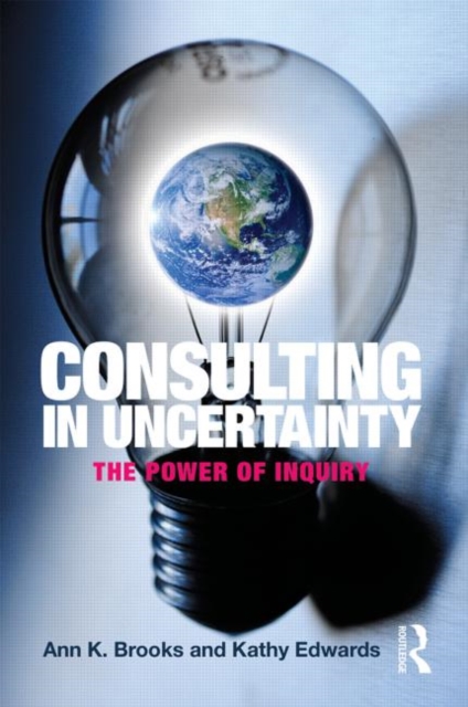 Consulting in Uncertainty : The Power of Inquiry, Paperback / softback Book