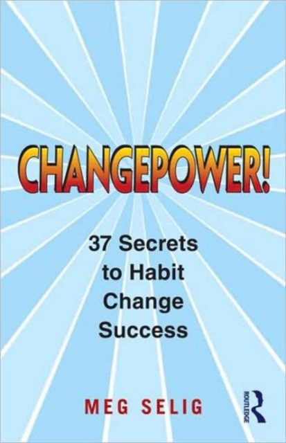 Changepower! : 37 Secrets to Habit Change Success, Paperback / softback Book