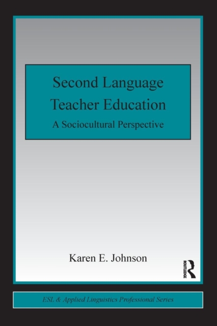 Second Language Teacher Education : A Sociocultural Perspective, Paperback / softback Book