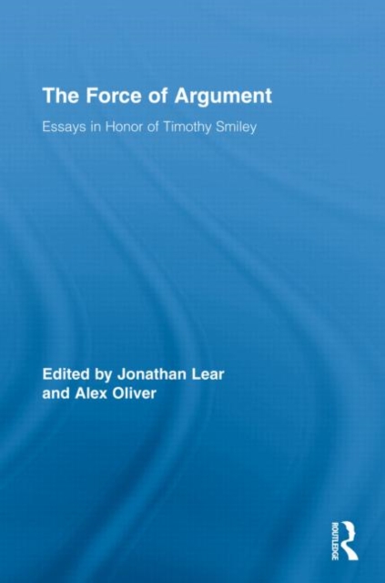 The Force of Argument : Essays in Honor of Timothy Smiley, Hardback Book
