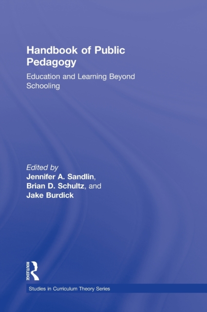 Handbook of Public Pedagogy : Education and Learning Beyond Schooling, Hardback Book