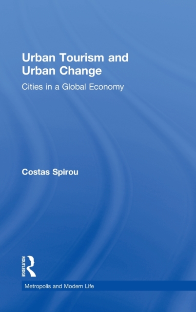 Urban Tourism and Urban Change : Cities in a Global Economy, Hardback Book