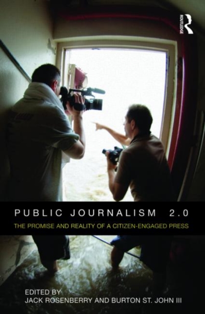 Public Journalism 2.0 : The Promise and Reality of a Citizen Engaged Press, Paperback / softback Book