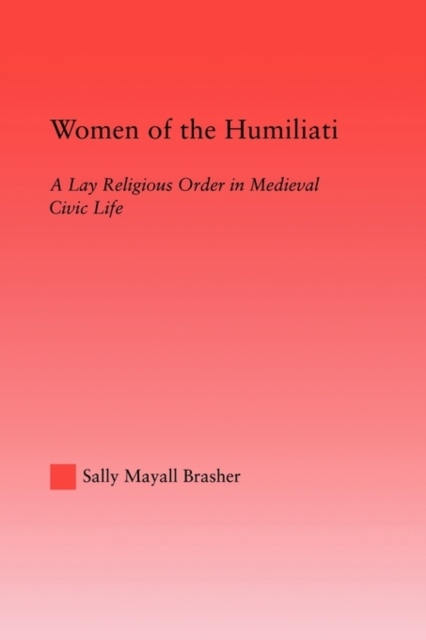 Women of the Humiliati : A Moral Response to Medieval Civic Life, Paperback / softback Book