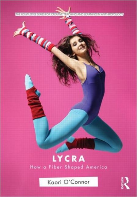 Lycra : How A Fiber Shaped America, Paperback / softback Book