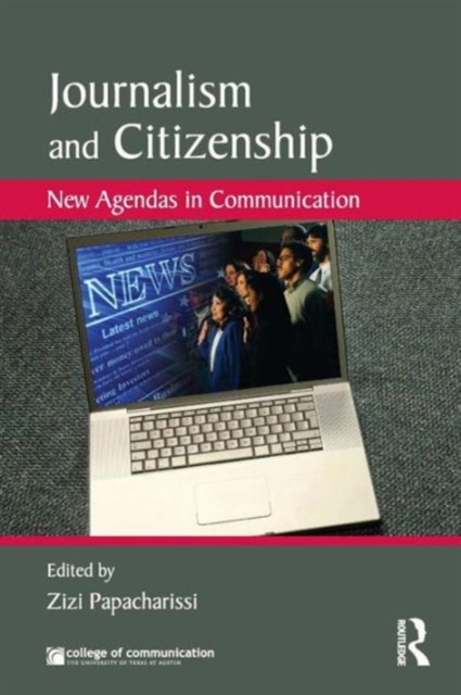 Journalism and Citizenship : New Agendas in Communication, Paperback / softback Book