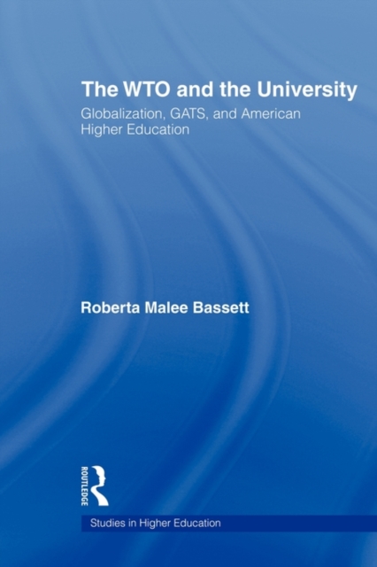 The WTO and the University : Globalization, GATS, and American Higher Education, Paperback / softback Book