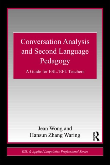 Conversation Analysis and Second Language Pedagogy : A Guide for ESL/ EFL Teachers, Paperback / softback Book