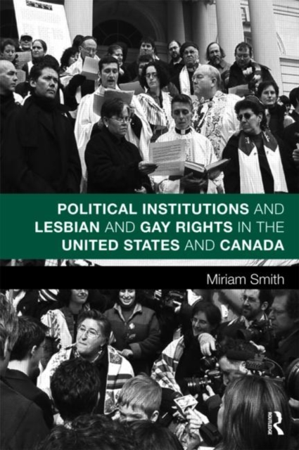 Political Institutions and Lesbian and Gay Rights in the United States and Canada, Paperback / softback Book