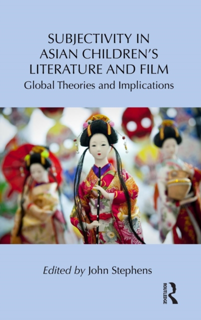 Subjectivity in Asian Children's Literature and Film : Global Theories and Implications, Hardback Book
