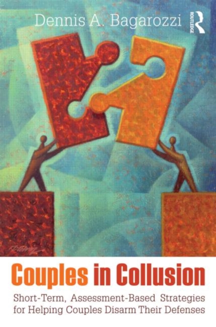 Couples in Collusion : Short-Term, Assessment-Based Strategies for Helping Couples Disarm Their Defenses, Paperback / softback Book