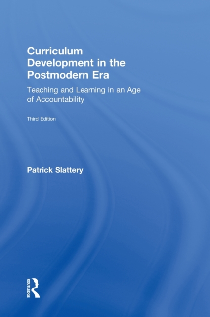 Curriculum Development in the Postmodern Era : Teaching and Learning in an Age of Accountability, Hardback Book
