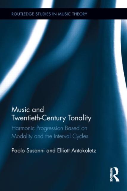Music and Twentieth-Century Tonality : Harmonic Progression Based on Modality and the Interval Cycles, Hardback Book