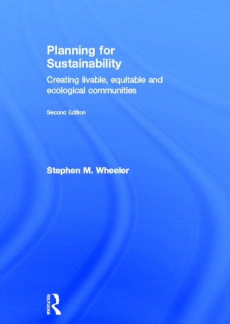 Planning for Sustainability : Creating Livable, Equitable and Ecological Communities, Hardback Book