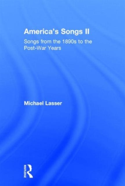 America's Songs II : Songs from the 1890s to the Post-War Years, Hardback Book