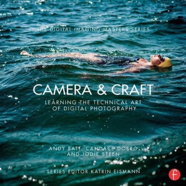 Camera & Craft: Learning the Technical Art of Digital Photography : (The Digital Imaging Masters Series), Paperback / softback Book