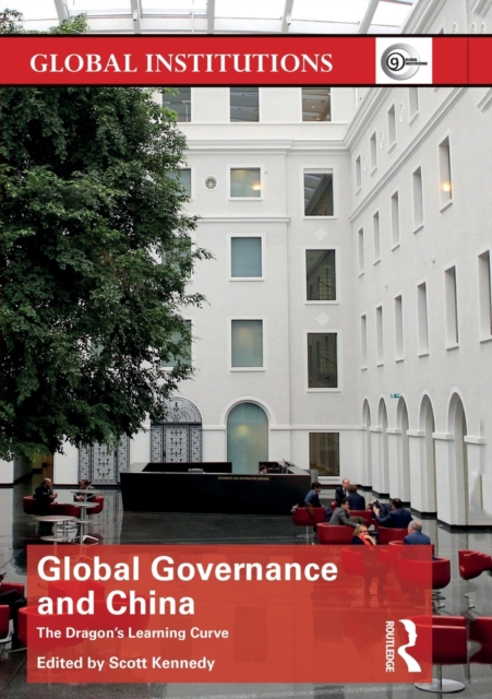 Global Governance and China : The Dragon’s Learning Curve, Paperback / softback Book