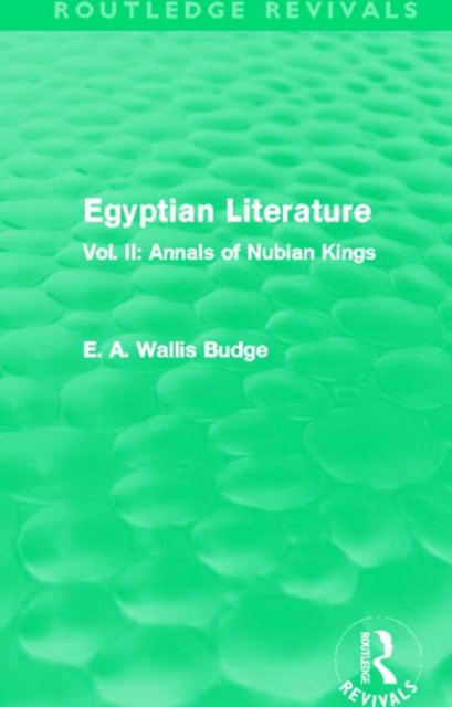Egyptian Literature (Routledge Revivals) : Vol. II: Annals of Nubian Kings, Hardback Book