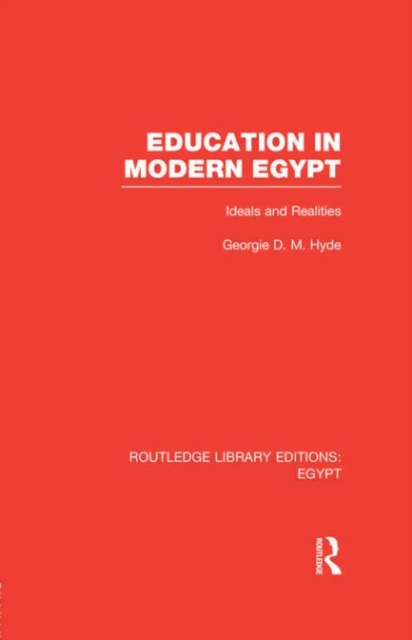 Education in Modern Egypt (RLE Egypt) : Ideals and Realities, Hardback Book