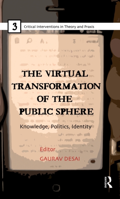 The Virtual Transformation of the Public Sphere : Knowledge, Politics, Identity, Hardback Book