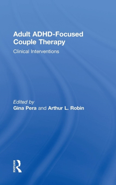 Adult ADHD-Focused Couple Therapy : Clinical Interventions, Hardback Book