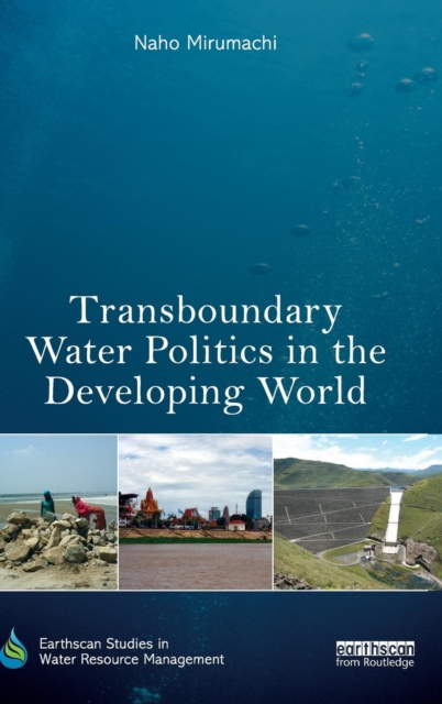 Transboundary Water Politics in the Developing World, Hardback Book