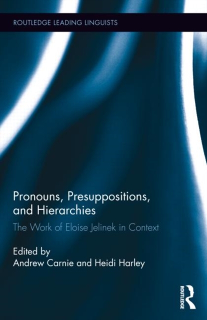Pronouns, Presuppositions, and Hierarchies : The Work of Eloise Jelinek in Context, Hardback Book